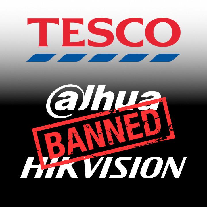 UK's Largest Retailer Tesco Bans Dahua and Hikvision
