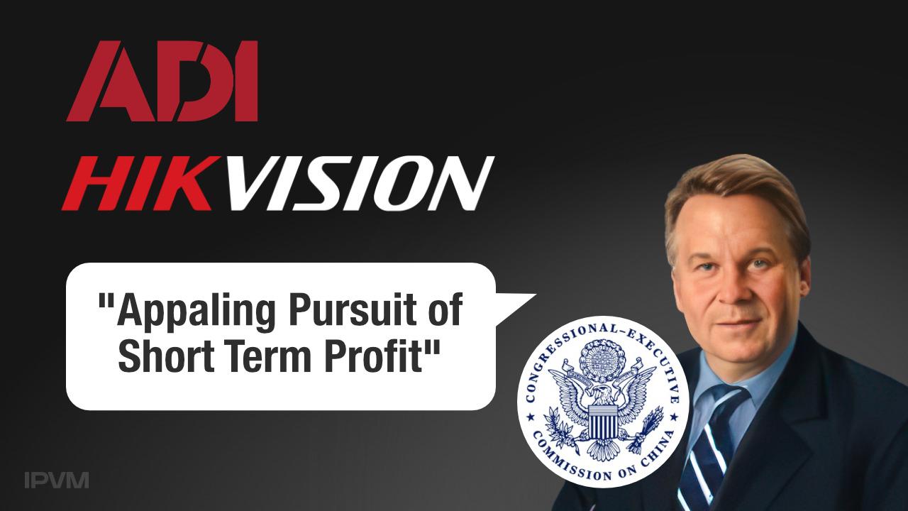 ADI's Hikvision Sales An "Appalling Pursuit of Short Term Profit", Declares Congressional Chair