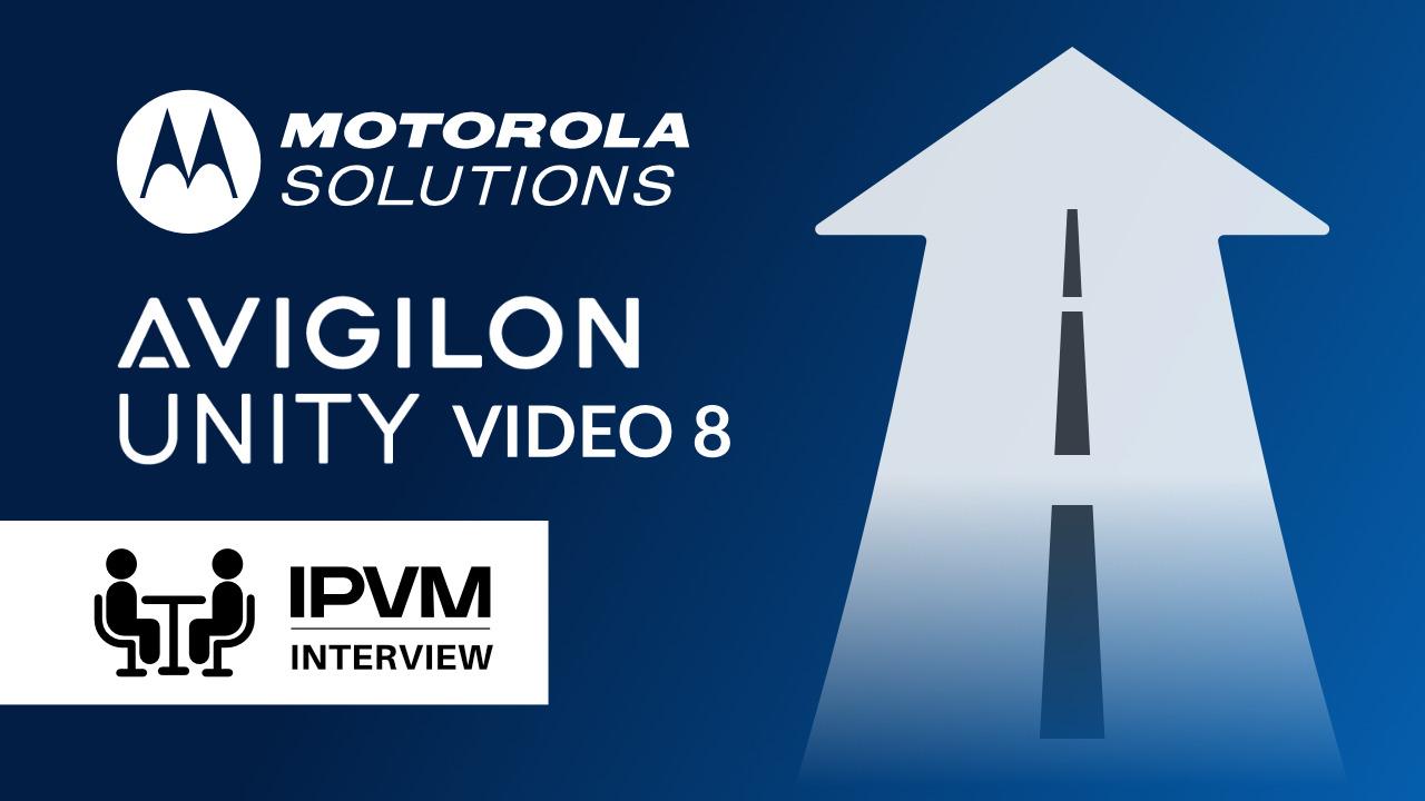 Motorola Speaks On Avigilon Unity Video 8