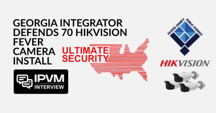 Georgia Integrator Defends 70 Hikvision Fever Camera Install